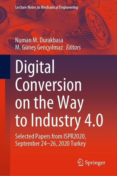 Digital Conversion On The Way To Industry 4.0 Numan M. Durakbasa-image