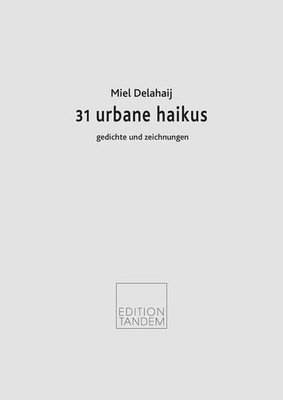 Miel Delahaij | 31 urbane haikus | Bundle | Deutsch (2019) | Edition Tandem