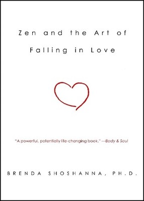 Zen and the Art of Falling in Love by Shoshanna, Dr. Brenda 0743243366