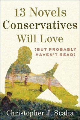 13 Novels Conservatives Will Love (But Probably Haven't Read) (Hardback or Cased