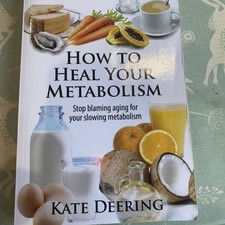 How to Heal Your Metabolism: Learn How the - Kate Deering, 9781511585620