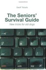 The Seniors' Survival Guide: New Tricks for Old Dogs By Geoff Ti ...