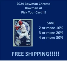 2024 Bowman Chrome Bowman AI You Pick Complete your set SPECIAL!!!!