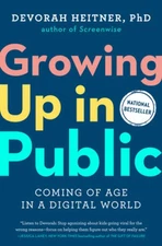 Growing up in Public: Coming of Age in a Digital World - Hardcover - VERY GOOD