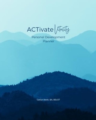 ACTivate Vitality: Personal Development Planner - Neek, Carlyn