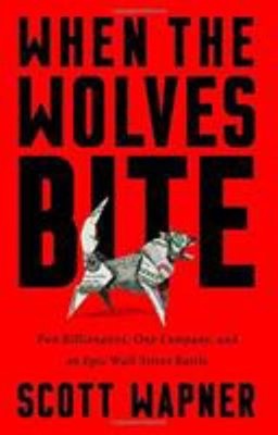 When the Wolves Bite : Two Billionaires, One Company, and an Epic