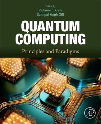Quantum Computing: Principles and Paradigms by Sukhpal Singh Gill Paperback Book