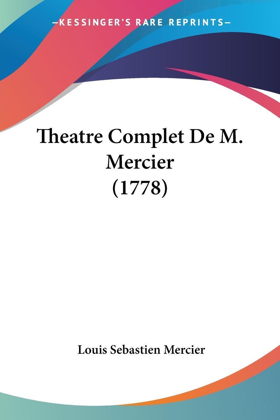 Thumbnail - Louis Sebastien Mercier | Theatre Complet De M. Mercier (1778) |