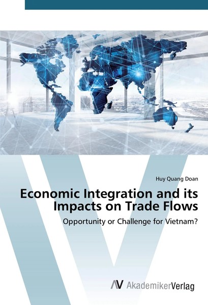Huy Quang Doan | Economic Integration And Its Impacts On Trade Flows | Buch-image