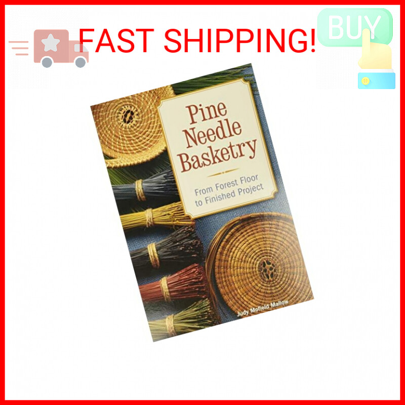 Pine Needle Basketry: From Forest Floor to Finished Project Paperback – Illustra