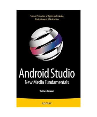 Android Studio New Media Fundamentals: Content Production of Digital Audio/Video