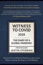 Witness to Covid: 2020: The Diary of a Global Pandemic by Justin Stebbing Hardco