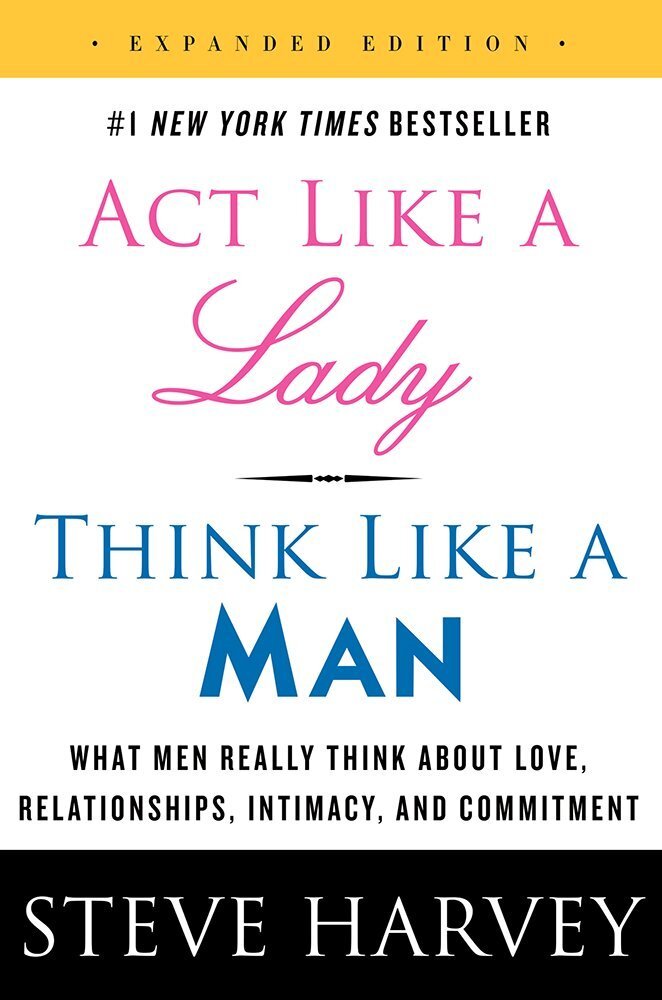 Act Like a Lady, Think Like a Man, Expanded Edition: What Men Really Think A...