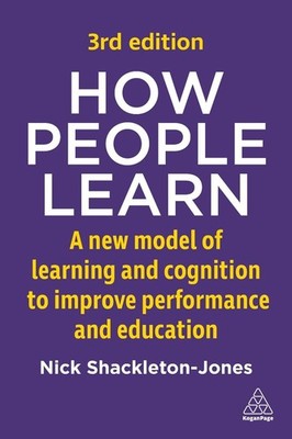 How People Learn: A New Model of Learning and Cognition by Nick Shackleton-Jones