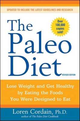 The Paleo Diet Revised: Lose Weight and Get Healthy by Eating the Foods You ...