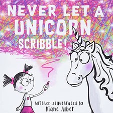 Never Let a Unicorn Scribble! by Alber, Diane