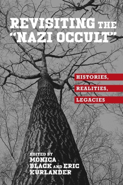 Revisiting the ""Nazi Occult"" Histories, Realities, Legacies (Paperback Book)