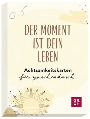 Der Moment ist dein Leben - Achtsamkeitskarten für zwischendurch Karten-Set m...