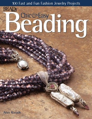 Chic and Easy Beading by Bead&Button Magazine