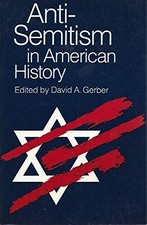 ANTI-SEMITISM IN AMERICAN HISTORY By David A. Gerber *Excellent Condition*