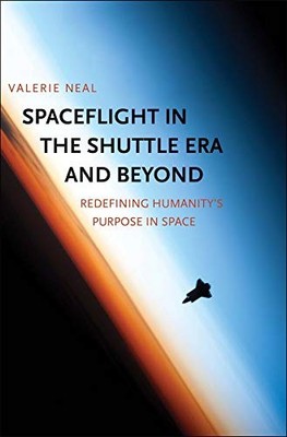 SPACEFLIGHT IN THE SHUTTLE ERA AND BEYOND: REDEFINING By Valerie Neal NEW