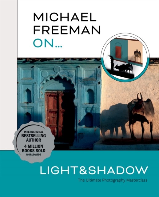 Michael Freeman On… Light & Shadow by Michael Freeman PAPERBACK 9781781578544