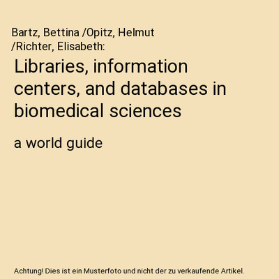 Libraries, information centers, and databases in biomedical sciences: a world gu
