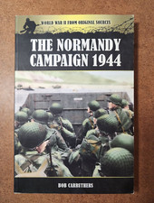 World War II from Original Sources - NORMANDY CAMPAIGN 1944 - Bob Carruthers