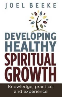 Developing Healthy Spiritual Growth: Knowledge, Practice an - VERY GOOD