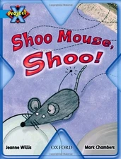 Project X: Toys and Games: Shoo Mouse, Shoo! - Willis, Jeanne