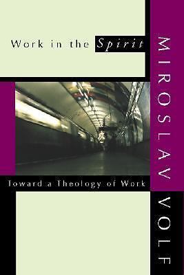 Work in the Spirit: Toward a Theology o- 9781579106416, Miroslav Volf, paperback