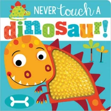 Never Touch a Dinosaur! - Board book By Make Believe Ideas  Ltd. - GOOD