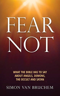 Fürchte dich nicht: Was die Bibel über Engel, Dämon zu sagen hat - NEU Simon van Bruch 2