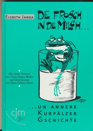 Elsbeth Janda: De Frosch in de Milch ... un annere Kurpfälzer Gschichte (1993)