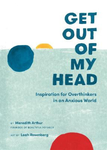 Thumbnail - Get Out Of My Head: Inspiration For Overthinkers In An Anxious World