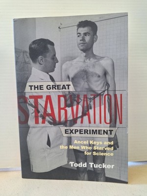 The Great Starvation Experiment: Ancel Keys by Todd Tucker PB
