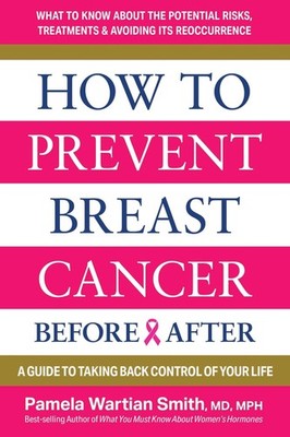 How to Prevent Breast Cancer Before & After: A Guide to Taking Back Contro...