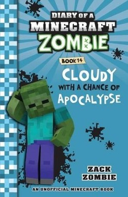 Cloudy with a Chance of Apocalypse (Diary of a Minecraft Zombie, Book 14) by Zac