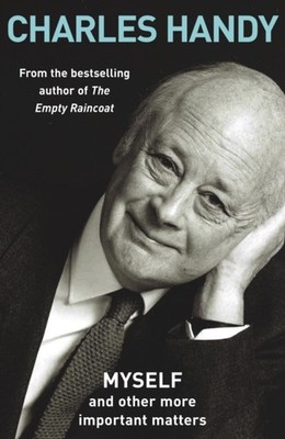 MYSELF & OTHER MORE IMPORTANT MATTERS by Charles Handy Paperback Self Help