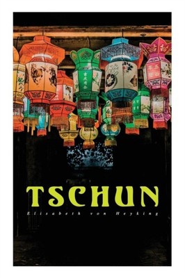 von Heyking - Tschun  Geschichte aus dem Vorfrhling Chinas - paperbac - E555z
