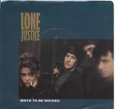 Lone Justice - Ways To Be Wicked - Used Vinyl Record 7 - G8100z