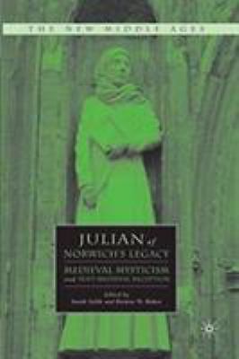 Julian of Norwich's Legacy : Medieval Mysticism and Post-medieval Reception, ...