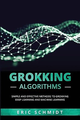 Grokking Algorithms: Simple and Effective Methods to Grokking De