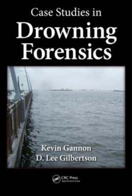Case Studies in Drowning Forensics by Kevin Gannon: New