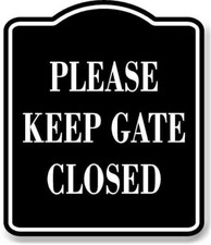 Please Keep Gate Closed BLACK Aluminum Composite Sign