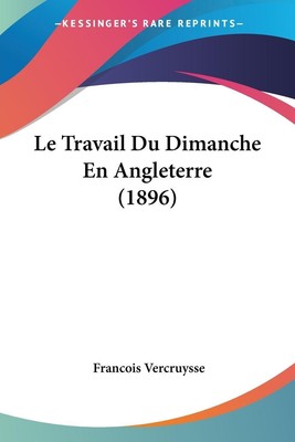 Le Travail Du Dimanche En Angleterre (1896) | Francois Vercruysse | Taschenbuch