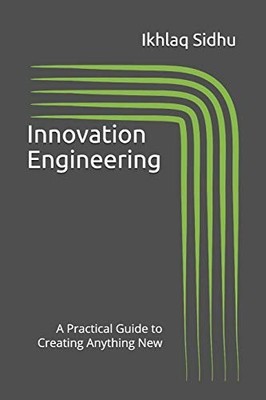 Innovation Engineering: A Practical Gui... by Sidhu, Ikhlaq Paperback / softback