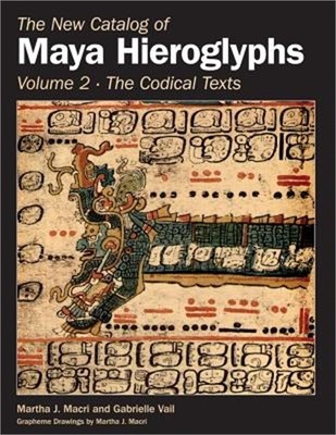 The New Catalog of Maya Hieroglyphs, Volume Two: The Codical Texts (Hardback or