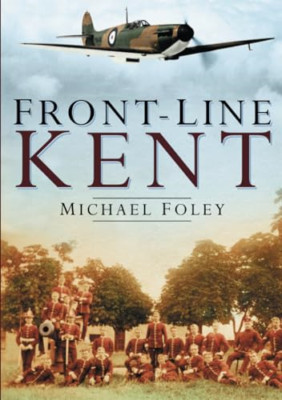 Front-line Kent - Paperback NEW Foley, Michael 2006-09-21