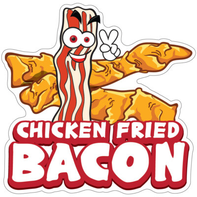 Chicken Fried Bacon Decal Concession Stand Food Truck Sticker